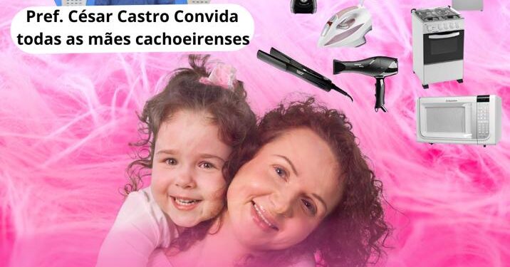 Cachoeira Grande: Prefeito César Castro fará um grande evento em comemoração ao Dia das Mães